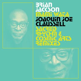Mami Wata - Joaquin Joe Claussell Sacred Rhythm and Cosmic Arts Remixes