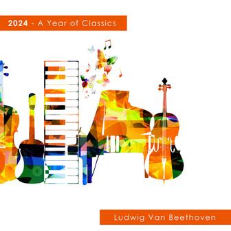 2024 - A Year of Classics: Beethoven