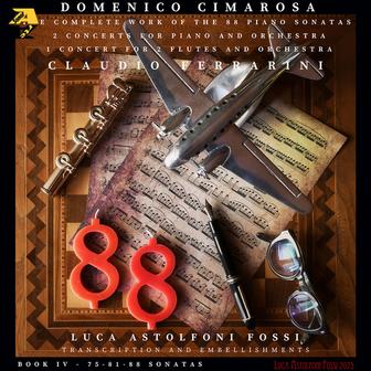 Domenico Cimarosa: 2 Concerts for piano and orchestra, 1 Concert for 2 flutes and orchestra, Sonatas No. 75, 81, 88. Book IV (Transcr. and embellishments by Luca Astolfoni Fossi)