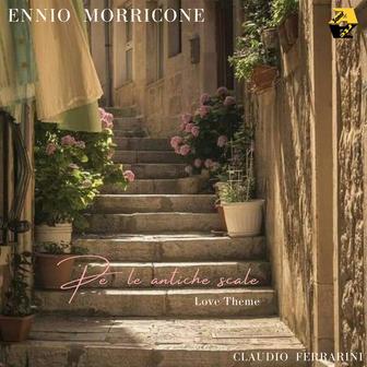 Ennio Morricone: Per le Antiche Scale Love Theme (Arr. for flute by Claudio Ferrarini) [From the Film “Per le Antiche Scale”]