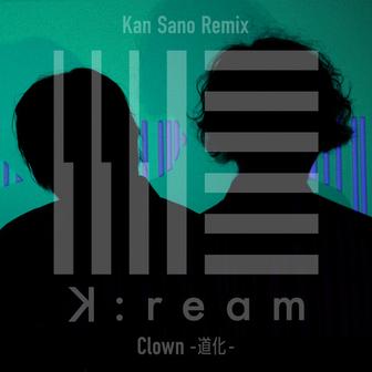 Clown -道化- (Kan Sano Remix)