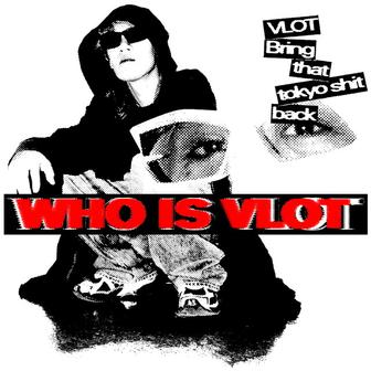 WHO IS VLOT