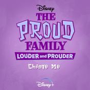 Change Me (From "The Proud Family: Louder and Prouder")