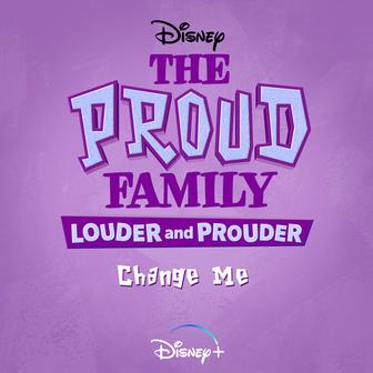 Change Me (From "The Proud Family: Louder and Prouder")