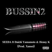BUSSIN 2 (feat. Daichi Yamamoto & Henny K)