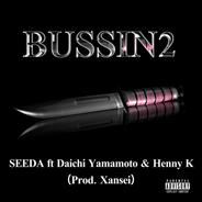 BUSSIN 2 (feat. Daichi Yamamoto & Henny K)