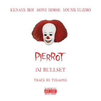 PIERROT (feat. Kenayeboi, MonyHorse & Young Yujiro)
