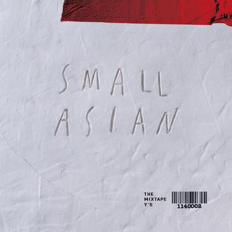 SMALL ASIAN THE MIXTAPE