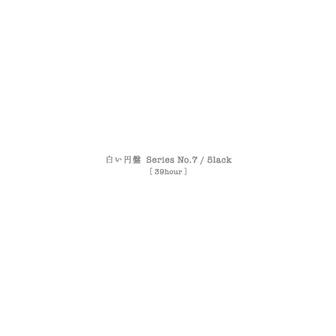 39hour - 白い円盤 Series [No.7] -