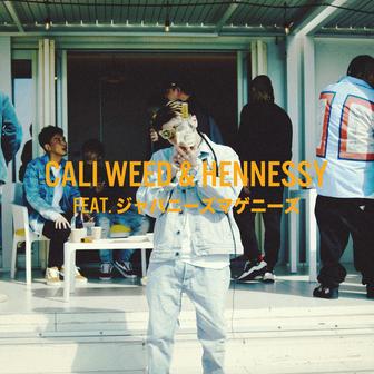 Cali Weed&Hennessy (feat. ジャパニーズマゲニーズ)