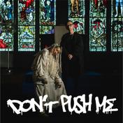 DON'T PUSH ME