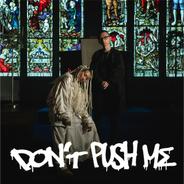 DON'T PUSH ME