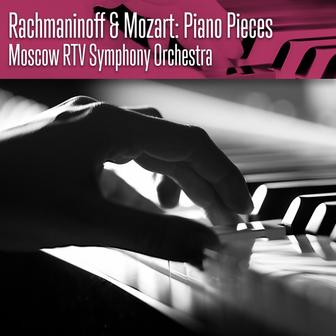Rachmaninoff & Mozart: Piano Pieces
