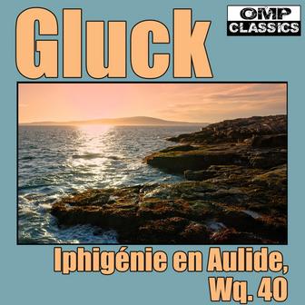 Gluck: Iphigénie en Aulide, Wq. 40