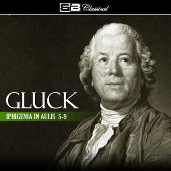 Gluck: Iphigenia in Aulis 5-9