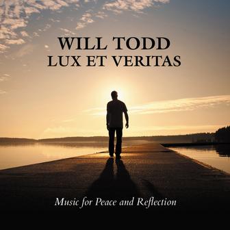 Will Todd: Lux Et Veritas - Music for Peace and Reflection
