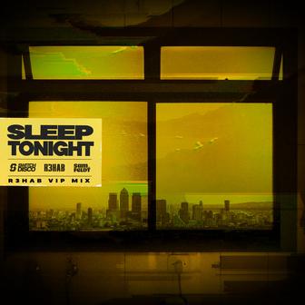 SLEEP TONIGHT (THIS IS THE LIFE) [R3HAB VIP Mix]