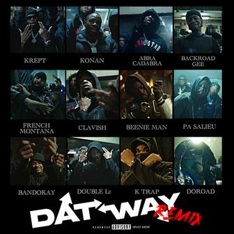 Dat Way (Remix) [feat. Abra Cadabra, Backroad Gee, French Montana, Clavish, Beenie Man, Pa Salieu, Bandokay, Double Lz, K-Trap & DoRoad]