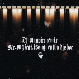 INVITE (REMIX) [feat. Mr.PUG, ISSUGI & DJ SHOE]