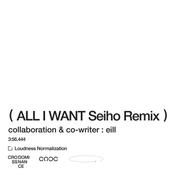 All I Want (Seiho Remix)