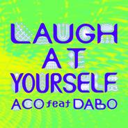 LAUGH AT YOURSELF