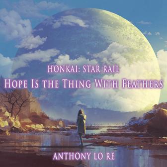Hope Is the Thing With Feathers (From "Honkai: Star Rail") [Epic French Version]