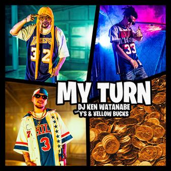 MY TURN (feat. Y'S & ¥ELLOW BUCKS)