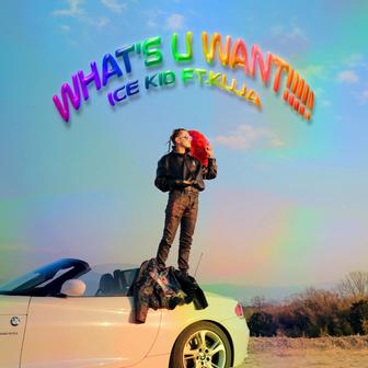 What's u Want!!!!!