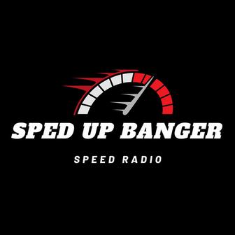 Sped Up Banger