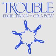 Trouble - Cola Boyy Remix