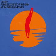 Please Don't Stop The Rain - ASHRR Soundsystem Remix