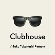Clubhouse (☆Taku Takahashi Reroom)