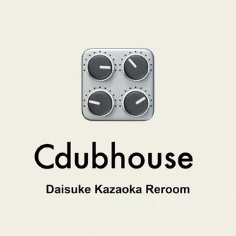 Cdubhouse (Daisuke Kazaoka Reroom)