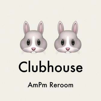 Clubhouse (AmPm Reroom)