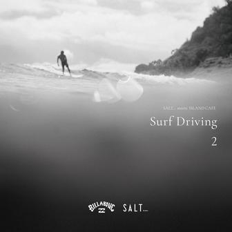 SALT... meets ISLAND CAFE -Surf Driving 2- Collaboration with BILLABONG (DJ Mix)