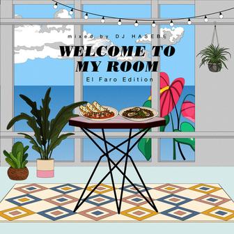 Welcome to my room (El Faro Edition Mixed by DJ HASEBE)
