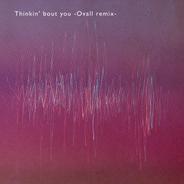 Thinkin' bout you -Ovall remix-