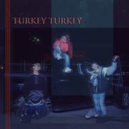 Turkey Turkey (feat. PEAVIS & Daia)