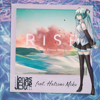 Rise (feat. Hatsune Miku) [Guiano Remix With Δ]
