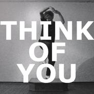THINK OF YOU