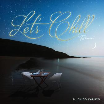 Let's Chill (feat. CHICO CARLITO) [Remix]