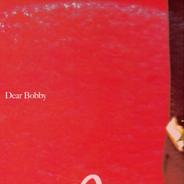 Dear Bobby