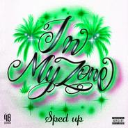 In My Zone - Sped Up