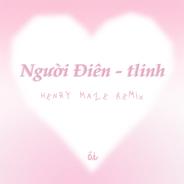 người điên - Henry Maze Remix/ Extended Mix