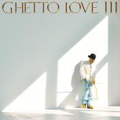 GHETTO LOVE Ⅲ