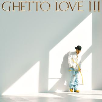 GHETTO LOVE Ⅲ
