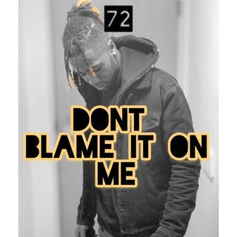 Don't Blame It on Me