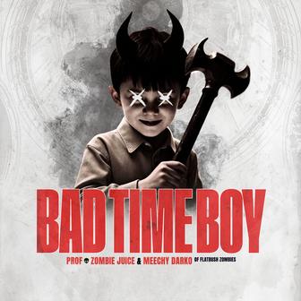 Bad Time Boy (with Zombie Juice & Meechy Darko of Flatbush Zombies)