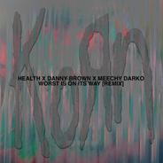 Worst Is On Its Way [Feat. Danny Brown & Meechy Darko] - HEALTH Remix