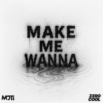 Make Me Wanna